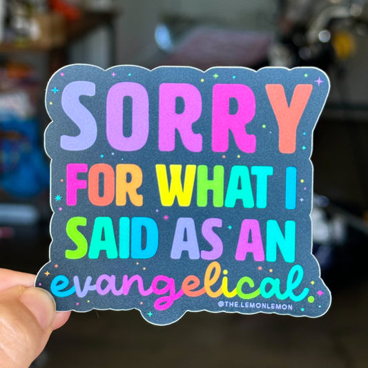 Sorry For What I Said As An Evangelical / Teenager Sticker • Exvangelical • Deconstruction • Church Hurt • Theology Decal • Christian Vinyl