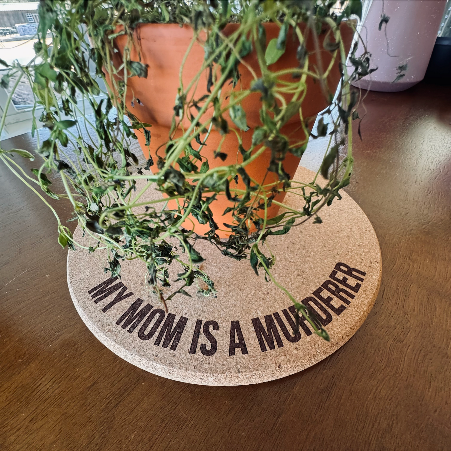 MY MOM IS A MURDERER // Funny Cork Plant Mat • Personalized Accessories Absorbent Coaster - Houseplant Lover Gift - Protective Surface Tray