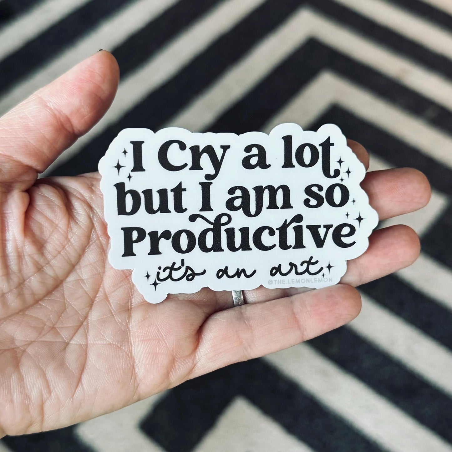 I Cry A Lot But I Am So Productive - It's An Art • STICKER
