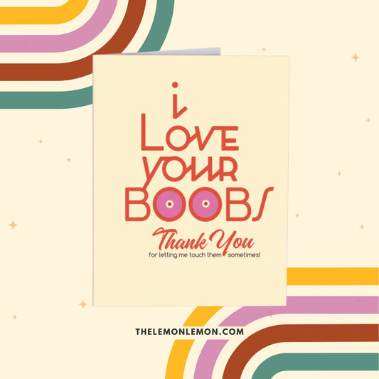 I LOVE YOUR BOOBS - GREETING CARD