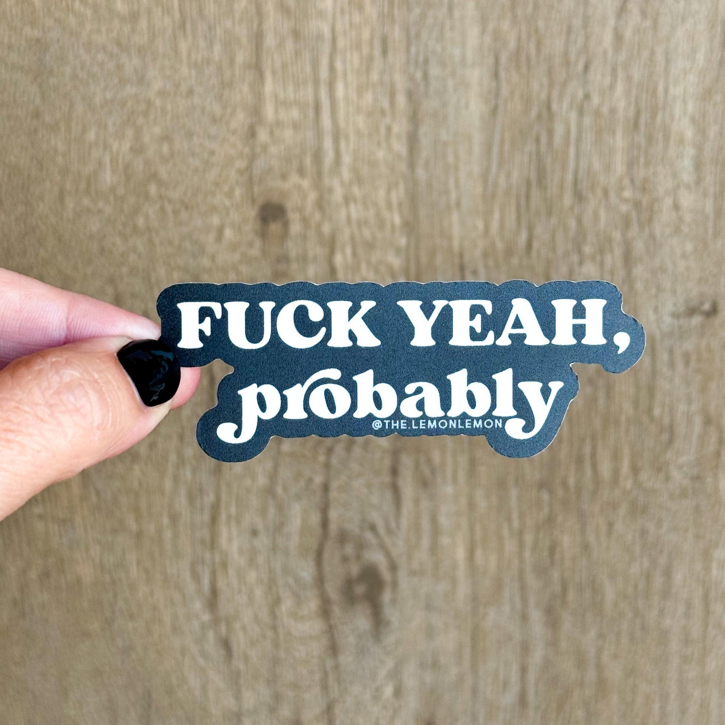 F*ck Yeah, Probably - STICKER