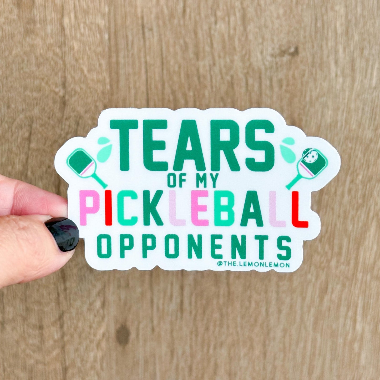 Tears of My Pickleball Opponents - STICKER